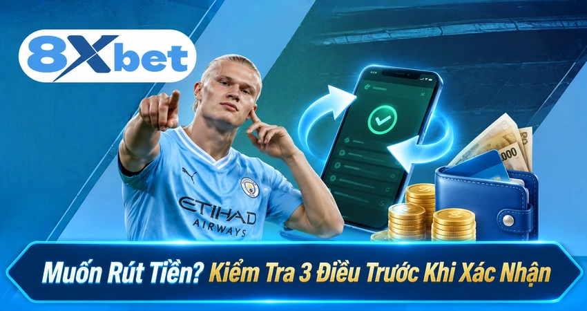 Muốn Rút Tiền? Kiểm Tra 3 Điều Trước Khi Xác Nhận